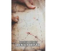 Diario de un Detectorista: Agenda para Detección Metálica donde registrar las aventuras con un Detector de Metales. Perfecto para Regalar a un ... Logrado bajo Supervisión de Detectoristas