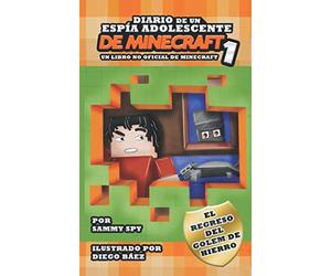Diario De Un Espía Adolescente De Minecraft 1: “El Regreso Del Golem De Hierro”: (Un libro no oficial de Minecraft) Una Aventura Desternillante para ... de 6-12 Años (Sam Spy's Minecraft Books)