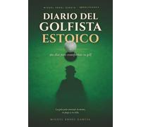 Diario de un golfista estoico: 360 días para transformar tu golf