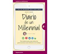 Diario de un millennial: Una historia sobre los conflictos generacionales en el trabajo (Narrativa empresarial)