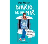 Diario De Un Mir. Aventuras Y Desventuras De Un Médico Con Vocación (e