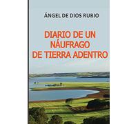 DIARIO DE UN NÁUFRAGO DE TIERRA ADENTRO
