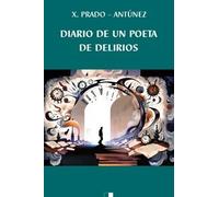 DIARIO DE UN POETA DE DELIRIOS | Jose Manuel Prado Antunez