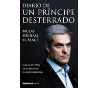 Diario de un príncipe desterrado: Viaje al reverso de Marruecos, el reino ejemplar (PENINSULA)