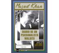DIARIO DE UN PSICOANALISTA MALDITO (LOS CUADERNOS DE MASUD KAHN)