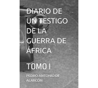 DIARIO DE UN TESTIGO DE LA GUERRA DE ÁFRICA: TOMO I