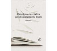 Diario De Una Cabecita Loca Que Solo Queria Empezar De Cero