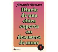 Diario de una chica experta en desastres de amor: Diario de una chica experta en desastres amorosos (Historias de hoy)