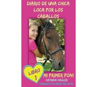 Diario de una chica loca por los caballos. Mi primer poni. Libro 1