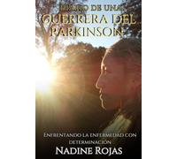 Diario de una Guerrera del Parkinson: Enfrentando la enfermedad con determinación