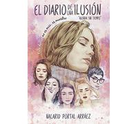 Diario de una ilusión,El. Agenda sin tiempo: Este diario no es mío, es nuestro. (SIN COLECCION)
