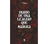 Diario de una lealtad que sangra