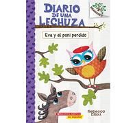 Diario de Una Lechuza #8: Eva Y El Poni Perdido (Eva and the Lost Pony), Volume 8: Un Libro de la Serie Branches (Diario de una lechuza / Owl Diaries 8, 8)