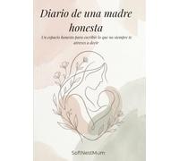 Diario de una Madre Honesta.: Un espacio honesto para escribir lo que no siempre te atreves a decir.