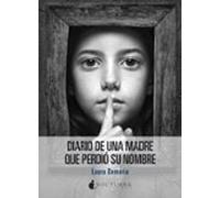 Diario De Una Madre Que Perdió Su Nombre