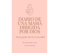 DIARIO DE UNA MAMÁ DIRIGIDA POR DIOS