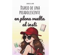 Diario de una preadolescente. En plena vuelta al insti: Un libro ilustrado y divertido sobre empezar el curso, un chico nuevo en clase y amigas que han cambiado. Para chicas de 10 a 14 años.