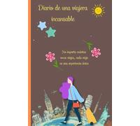 Diario de una viajera incansable: documenta tus aventuras emociones y pensamientos/haz un plan de viaje/donde has estado , que personas has conocido