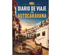 Diario de Viaje en Autocaravana: Diario para tus aventuras en autocaravana, viajes por carretera y recuerdos de viaje