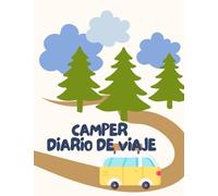 diario de viaje en camper: diseñado para niños para que recuerden siempre sus viajes (diario de aventuras)