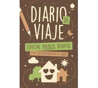 Diario de Viaje - Especial Pueblos Bonitos (Gama Nature): El Compañero Perfecto para Capturar la Magia y el Encanto de los Pueblos Más Pintorescos de España. ¡Con +150 Recomendaciones!