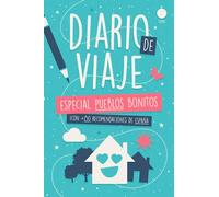 Diario de Viaje - Especial Pueblos Bonitos (Gama Ocean): Explora los Municipios Más Encantadores de España y Captura su Belleza a Través de Tus Experiencias. ¡Con +150 Recomendaciones!