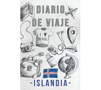 Diario De Viaje - Islandia: Para Llevar Un Seguimiento Completo De Tu Viaje Por Islandia Y Así Tener Un Bonito Recuerdo De Esos Días Tan Especiales - 120 Páginas