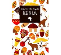 Diario de Viaje Kenia: Es un cuaderno para organizar, planificar y planear tu viaje a Kenia - Formato 6x9 con 122 páginas - Bitácora de viaje indispensable para tus vacaciones en Kenia