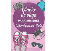 Diario De Viaje Para Mujeres Macedonia del Norte: 6x9 Diario de viaje I Libreta para listas de tareas I Regalo perfecto para tus vacaciones en Macedonia del Norte