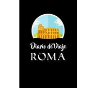 Diario de Viaje Roma: Es un cuaderno para organizar, planificar y planear tu viaje a Roma - Formato 6x9 con 122 páginas - Bitácora de viaje indispensable para tus vacaciones en la ciudad eterna