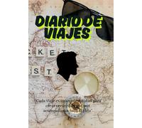DIARIO DE VIAJES PARA CHICOS: “Cada viaje es una oportunidad para crear recuerdos que nos acompañaran toda la vida”