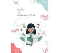 Diario de visitas medicas: Cuaderno de visitas medicas y control de medicamentos/Diario de salud y medicamentos/Planificador y organizador de mis vistas medicas/Cuaderno para tus mayores