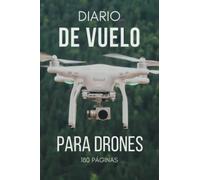 Diario de Vuelo para Drones: Cuaderno Vuelo Dron para Aficionados y Profesionales (180 páginas)
