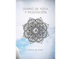 Diario de yoga y meditación: Si quieres tener todos tus mantras-oraciones-cartas al universo, etc ordenados, esta agenda te será de gran utilidad, 137 hojas especificadas
