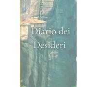 Diario dei desideri: Un Viaggio Interiore per Realizzare i Tuoi Sogni (CheCalvario)