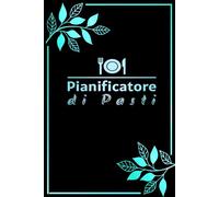 Diario dei Pasti Settimanale: Per Pianificare Facilmente i Menù e la Spesa