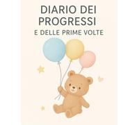 Diario dei progressi e delle prime volte: Ricordi preziosi del tuo bambino (Nascita e gravidanza)