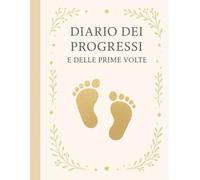 Diario dei progressi e delle prime volte: Ricordi preziosi del tuo bambino (Nascita e gravidanza)