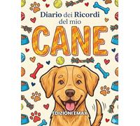 Diario dei ricordi del mio Cane: Album dei ricordi e registro della salute del tuo cane, vaccini, alimentazione e momenti Indimenticabili