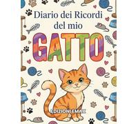 Diario dei ricordi del mio Gatto: Album dei Ricordi e Organizer Sanitario per il monitoraggio della salute, dieta e abitudini con spazio foto e curiosità.