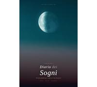 Diario dei Sogni: 50 notti guidate per scoprire il tuo inconscio | Quaderno per registrare sogni, simboli e interpretazioni