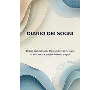 Diario dei Sogni: Diario Guidato per Registrare i Sogni