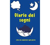 Diario dei sogni: Libro da completare ogni giorno | quaderno per registrare i sogni | 100 pagine da completare per adulti e bambini | taccuino dei ... 6x9 (15,24x22,86 cm) copertina flessibile