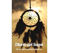 Diario dei Sogni: Per ricordare i tuoi sogni ogni giorno | 100 pagine da completare per adulti e bambini | Quaderno per i sogni | Taccuino dei sogni | ... 6 x 9 (15,24 x 22,86) | Copertina flessibile