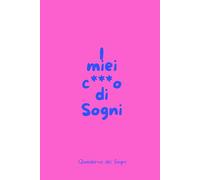 Diario dei Sogni | Quaderno da scrivere | Scrivi i tuoi Sogni per sviluppare Consapevolezza e rifletti sul loro Significato e Interpreta i Sogni | ... Di Dimenticare Tutto (I miei c***o di sogni)