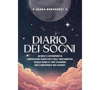 Diario dei sogni. Scrivi e interpreta i messaggi nascosti dell’inconscio. Inizia oggi il tuo viaggio nell’universo dei sogni! (Journal & planner)