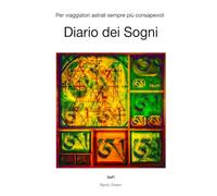 Diario dei Sogni Vol. 3: Per viaggiatori astrali sempre più consapevoli - Terza settimana.