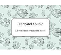 Diario del Abuelo - Diario de recuerdo para mis nietos: Escribe tu historia para tus nietos - Diario de los recuerdos familiares - Regalo para los abuelos (Diarios de los Abuelos)