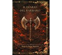 Diario del Barbaro: L' ira è la tua natura: Diario di Classe per D&D Quinta Edizione con Scheda del Personaggio Avanzata, Tracciatore dell'Ira e Cronaca della Furia | Formato 6x9 pollici