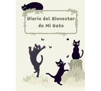 Diario del Bienestar de Mi Gato: Cuaderno Completo de Salud, Cuidado y Visitas al Veterinario para Dueños de Gatos | Registra Vacunas, Medicamentos, ... y Más para el Bienestar de tu Gato